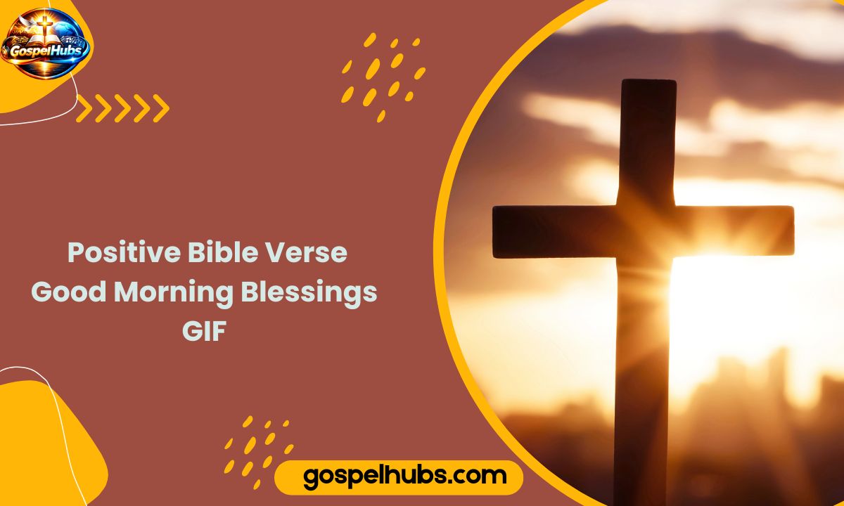 350+ Positive Bible Verse Good Morning Blessings GIF Uplifting Scriptures to Start Your Day