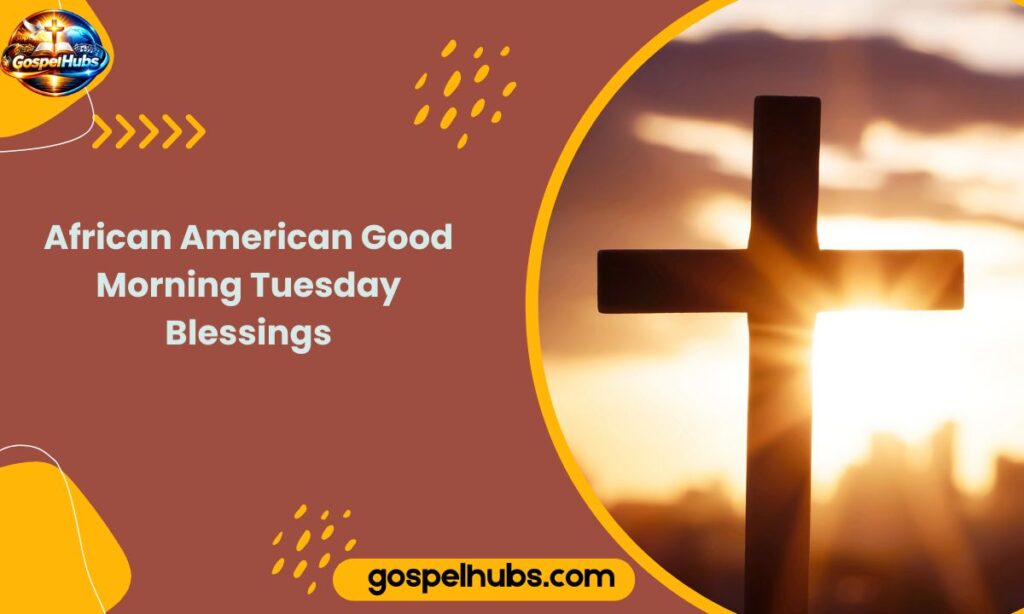 African American Good Morning Tuesday Blessings