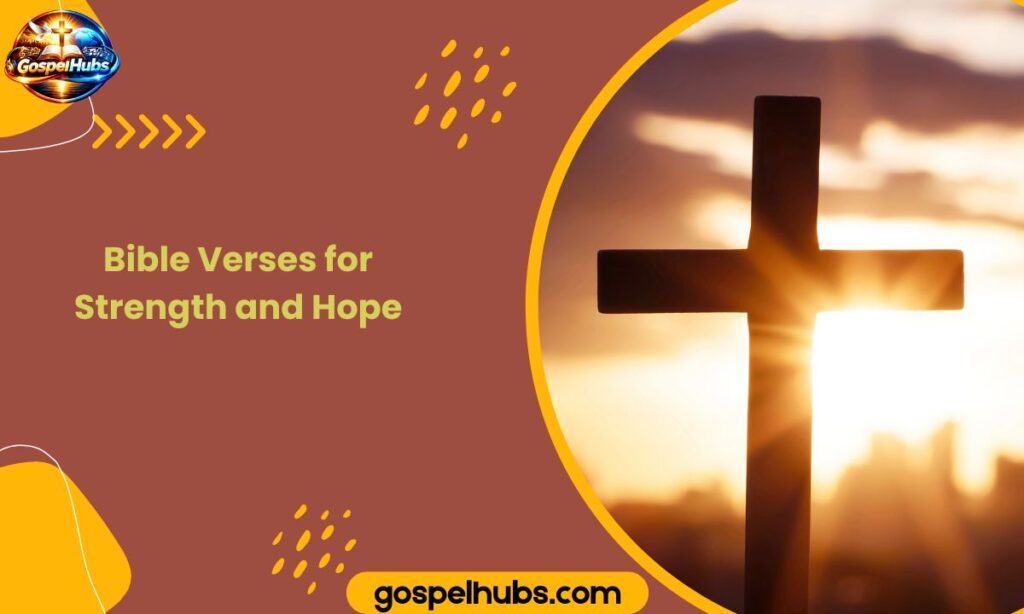 Bible Verses for Strength and Hope