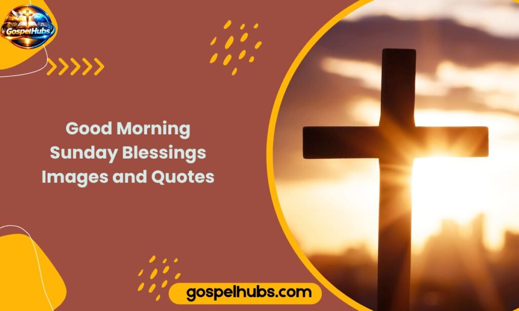 Good Morning Sunday Blessings Images and Quotes