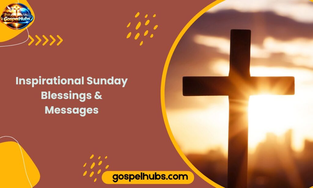 Inspirational Sunday Blessings & Messages