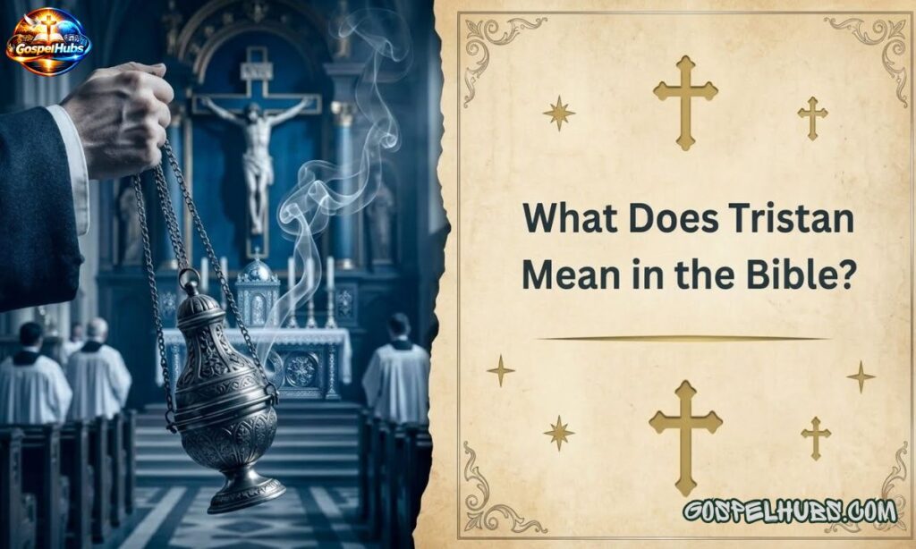 What Does Tristan Mean in the Bible?